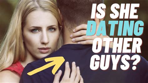 how to tell if she is dating other guys